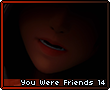 Youwerefriends14.png