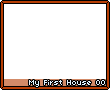 Myfirsthouse00.png