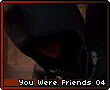 Youwerefriends04.png